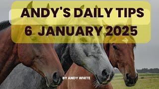 Andy's Daily Tips for Horse Racing, Monday 6th January 2025