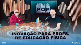 POP - Inovação na Educação Física com Filipe Medeiros