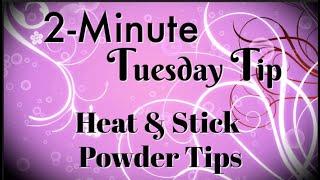 Simply Simple 2-MINUTE TUESDAY TIP - Heat & Stick Powder Tips by Connie Stewart