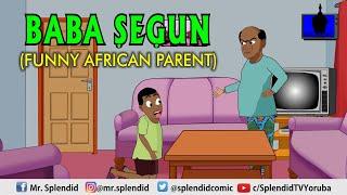 BABA SEGUN; FUNNY AFRICAN PARENT (splendid cartoon)