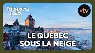 Le Québec sous la neige - Échappées belles