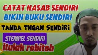 BIKIN NASAB SENDIRI BUKU SENDIRI, TANDA TANGAN SENDIRI, STEMPEL SENDIRI, ITULAH ROBITOH