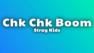 Stray Kids - Chk Chk Boom (Lyrics)