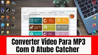 Como Converter Video Para MP3 Com o Atube Catcher | converter video em mp3