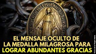 Cómo Obtener Abundantes Gracias de Dios con la Medalla Milagrosa ¡el secreto nunca contado!