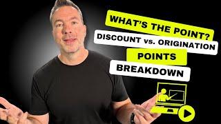 What's the POINT? Discount and Origination Points EXPLAINED!