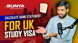 How To Calculate Bank Statement For UK Student Visa || Dunya Consultants || Muhammad Ibrahim