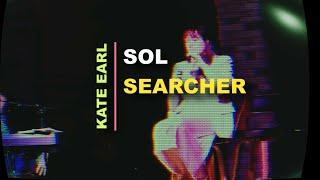 Sol Sessions // Kate Earl: "Sol Searcher"