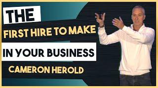 The First Hire To Make Your in Business with Cameron Herold