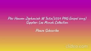 Ples Heaven-Zephaniah W Taita (PNG Gospel praise song 2024) Lee Munoh Praise & Worship Collection