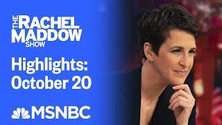 Watch Rachel Maddow Highlights: October 20 | MSNBC