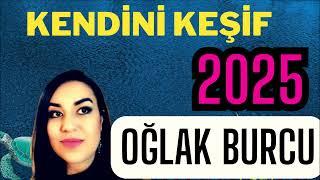 2025 OĞLAK BURCU - 2025 BURÇ YORUMLARI - BU YIL HİÇBİR ŞEY ESKİSİ GİBİ OLMAYACAK!