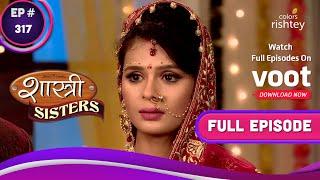 Shastri Sisters | शास्त्री सिस्टर्स | Ep. 317 | Will Rajat Complete His Mission? | कामयाब होगा रजत?