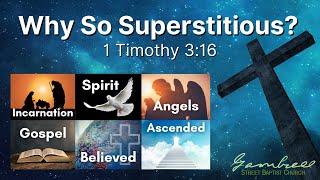 unApologetic Truths: Why So Superstitious? - 1 Timothy 3:16 (Mystery vs. Skepticism)