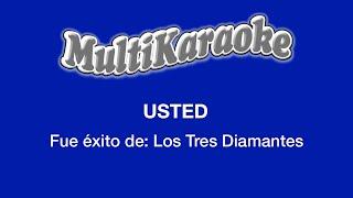 Usted - Multikaraoke - Fue Éxito De Los Tres Diamantes