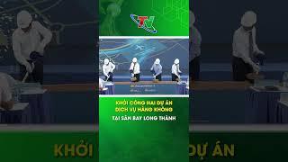 Khởi công hai dự án dịch vụ hàng không tại sân bay Long Thành | Thái Nguyên TV