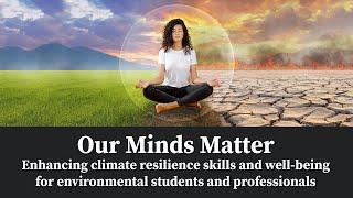 Our Minds Matter: Enhancing climate resilience skills and well-being for students and professionals