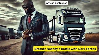 Brother Nashey’s Battle with Dark Forces African Confessions