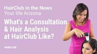 What's a consultation and hair analysis at HairClub like? | Your Life Arizona