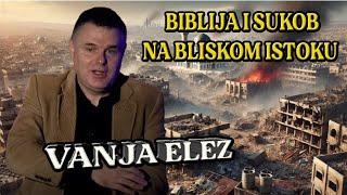 LIVE  VANJA ELEZ - BIBLIJA I SUKOB NA BLISKOM ISTOKU - 06.10.2024