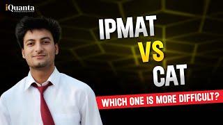 IPMAT or CAT Exam | Which is more difficult?