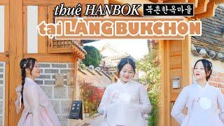 THUÊ HANBOK CHUẨN PHIM HÀN Ở NGÔI LÀNG ĐẸP NHƯ TRANH VẼ BUKCHON / DU LỊCH SEOUL