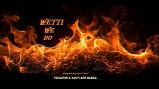 Friedom x Kaptain Bluez   Wetti We Do