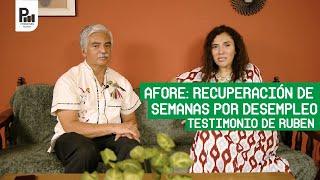Préstamo por desempleo, recuperar semanas en Afore. Testimonio de Rubén.