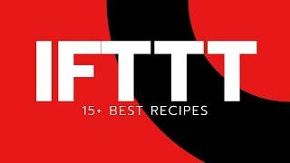 15+ IFTTT Best Recipes.