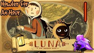 Howler for an Hour | LUNA - The Shadow Dust (Part 1)