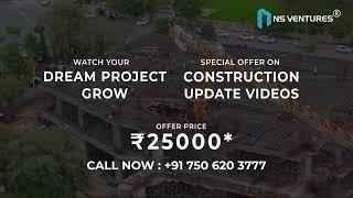 Bring Your Dream Project to Life with NS Ventures: ₹25,000 Off on Construction Update Videos!