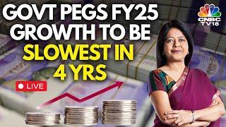 LIVE | FY25 Advance GDP Growth Est At 6.4%, Slowest In 4 Years | State Of The Economy | CNBC TV18