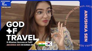 Anushka Sen | K-Mission: Success or Fail ? | God Of Travel | EP.02