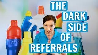 The Dark Side of Referrals In the House Cleaning Business