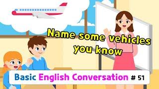 Ch.51 Name some vehicles you know | Basic English Conversation Practice for Kids