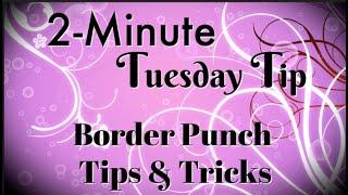 Simply Simple 2-MINUTE TUESDAY TIP - Border Punch Tips & Tricks by Connie Stewart