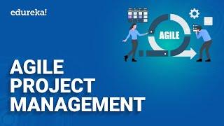 Agile Project Management | What Is Agile Project Management? | PMP Training | Edureka