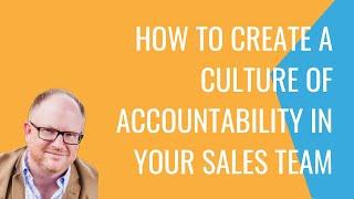 Sales Manager Training: How to create a culture of accountability in your sales team