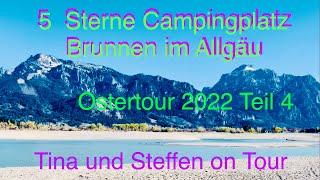 5 Sterne Camping Brunnen am Schloss Neuschwanstein￼/Oster Tour Teil 4/Forgensee/Tina&Steffen on Tour