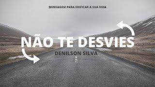 Não te Desvies | Denilson Silva Oficial