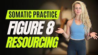 Somatic Practice | Figure 8 Resourcing | SOMATIC EXPERIENCING