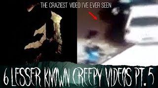 6 Lesser Known Creepy Videos pt. 5