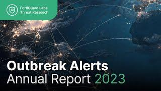 Outbreak Alerts Annual Report 2023 | FortiGuard Labs