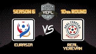 10th Round YEFL 5x5 S6 «FIRST LEAGUE» - Eurasia 1-12 Real Yerevan