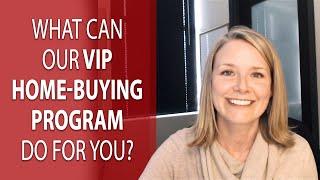 The 4 Major Advantages of Our VIP Home-Buying Program