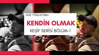 KENDİN OLMAK - KEŞİF SERİSİ BÖLÜM 1  #adilyıldırım #mentor #farkındalık #yalnızdeğilsin