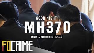 Good Night MH370 | Second Episode: Reexamining the Case | FD Crime