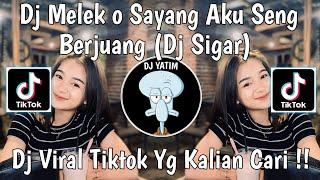 DJ MELEK O SAYANG AKU SENG BERJUANG NIBO NANGI | DJ SIGAR DENNY CAKNAN REMIX MENGKANE VIRAL TIKTOK!