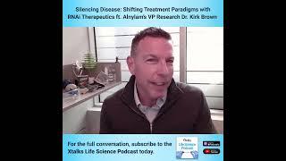 Silencing Disease: Shifting Treatment Paradigms with RNAi Therapeutics ft. Alnylam’s Dr. Kirk Brown