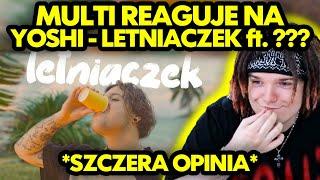 MULTI reaguje na YOSHI - LETNIACZEK ft. ??? *szczera opinia*